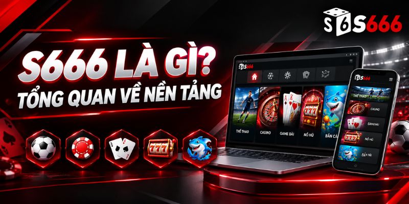 Giới thiệu nhà cái uy tín S666